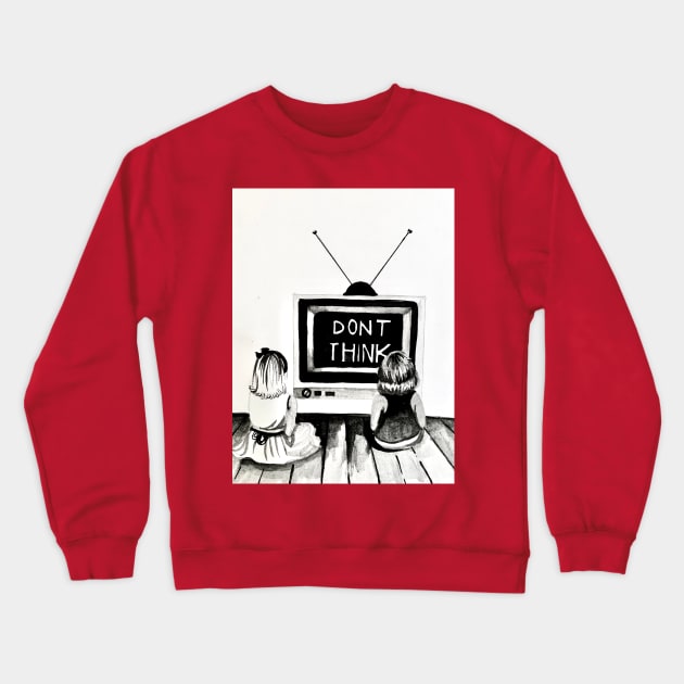 Don't think Crewneck Sweatshirt by The artist of light in the darkness 